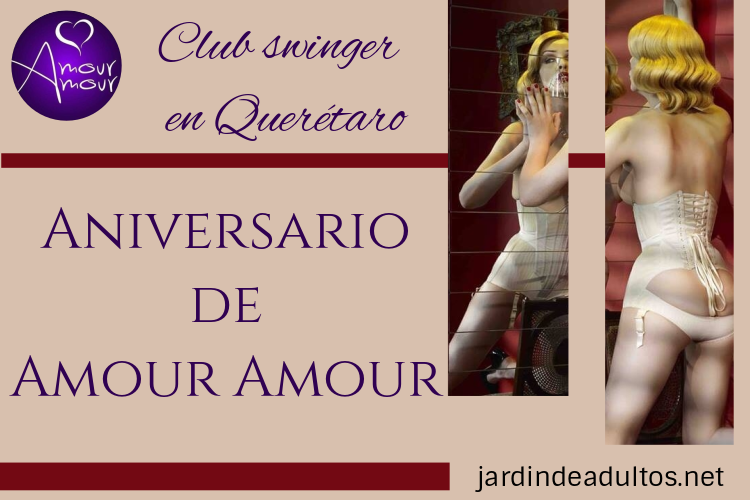 Club swinger en Querétaro: La fiesta de Amour Amour- Jardín de adultos